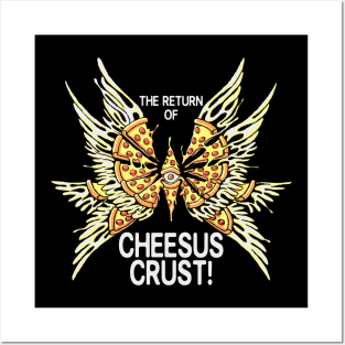 The Return Of Cheesus Crust! Posters and Art